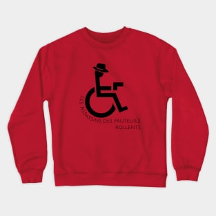 Les Assassins des Fauteuils Rollents Crewneck Sweatshirt